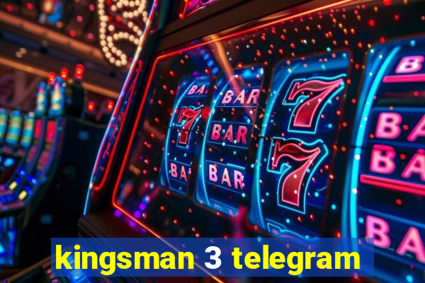 kingsman 3 telegram